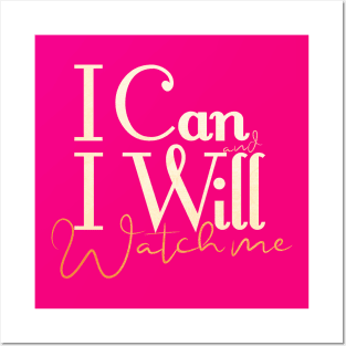 short quotes for women's  :I Can and I Will Watch me Posters and Art